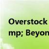 Overstock 正式更名为 Bed Bath &amp; Beyond